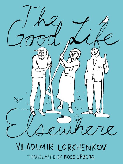 Title details for The Good Life Elsewhere by Vladimir Lorchenkov - Available